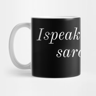 I Speak Fluent Sarcasm Mug